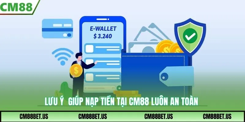 Lưu ý giúp nạp tiền tại CM88 luôn an toàn